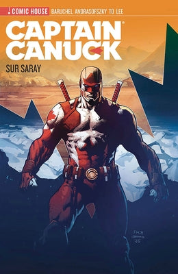 Captain Canuck - Season 0 - Sur Surray by Baruchel, Jay