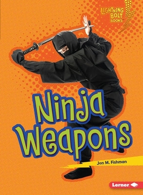 Ninja Weapons by Fishman, Jon M.