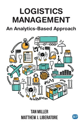 Logistics Management: An Analytics-Based Approach by Miller, Tan