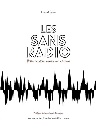 Les Sans Radio: Histoire d'un mouvement citoyen by L&#233;on, Michel