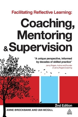 Facilitating Reflective Learning: Coaching, Mentoring and Supervision by Brockbank, Anne