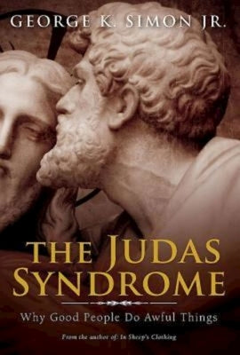 The Judas Syndrome: Why Good People Do Awful Things by Simon, George K.