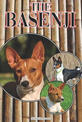 The Basenji: A Complete and Comprehensive Beginners Guide To: Buying, Owning, Health, Grooming, Training, Obedience, Understanding by Stonewood, Michael