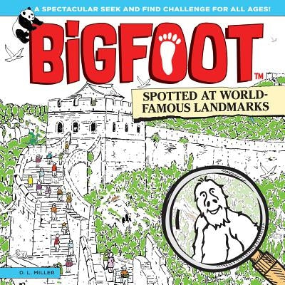 Bigfoot Spotted at World-Famous Landmarks: A Spectacular Seek and Find Challenge for All Ages! by Miller, D. L.