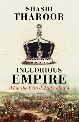 Inglorious Empire: What the British Did to India by Tharoor, Shashi