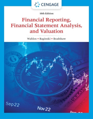 Financial Reporting, Financial Statement Analysis and Valuation by Wahlen, James M.