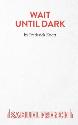 Wait Until Dark by Knott, Frederick