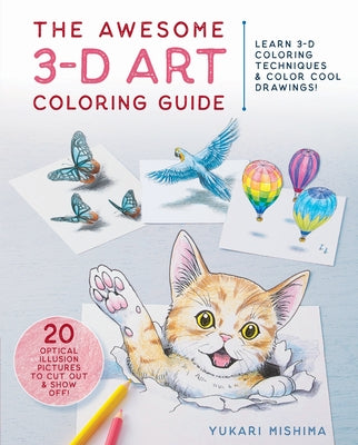 The Awesome 3-D Art Coloring Guide: Learn 3-D Coloring Techniques & Color Cool Drawings! by Mishima, Yukari