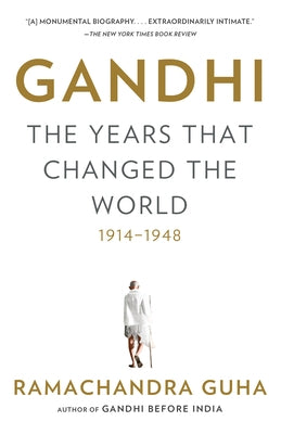 Gandhi: The Years That Changed the World, 1914-1948 by Guha, Ramachandra