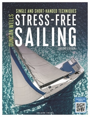 Stress-Free Sailing: Single and Short-Handed Techniques by Wells, Duncan