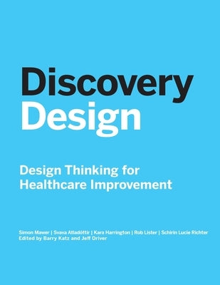 Discovery Design: Design Thinking for Healthcare Improvement by The Risk Authority