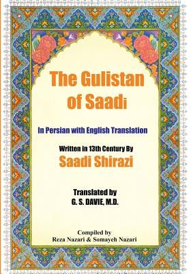 The Gulistan of Saadi: In Persian with English Translation by Shirazi, Saadi