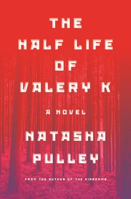 The Half Life of Valery K by Pulley, Natasha