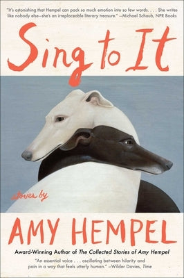 Sing to It: Stories by Hempel, Amy