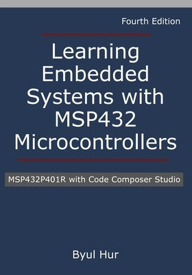 Learning Embedded Systems with MSP432 microcontrollers: MSP432P401R with Code Composer Studio by Hur, Byul