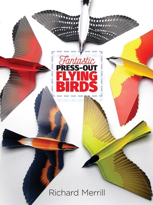 Fantastic Press-Out Flying Birds by Merrill, Richard