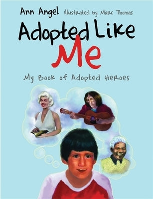 Adopted Like Me: My Book of Adopted Heroes by Thomas, Marc
