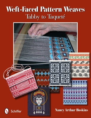 Weft-Faced Pattern Weaves: Tabby to Taqueté by Hoskins, Nancy Arthur