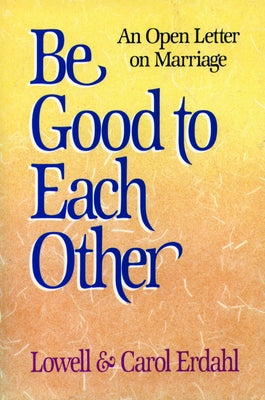 Be Good to Each Other by Erdahl, Lowell