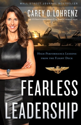 Fearless Leadership: High-Performance Lessons from the Flight Deck by Lohrenz, Carey D.