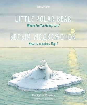 Little Polar Bear/Bi: Libri - Eng/Russian PB by De Beer, Hans