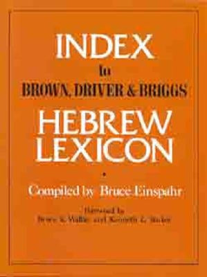 Index to Brown, Driver, & Briggs Hebrew Lexicon by Einspahr, Bruce