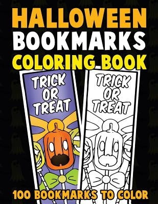 Halloween Bookmarks Coloring Book: 100 Bookmarks to Color: Spooky Fall Coloring Activity Book for Kids, Adults and Seniors Who Love Reading by Clemens, Annie