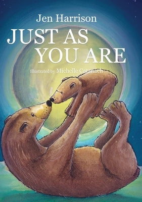 Just As You Are: Celebrating the Wonder of Unconditional Love by Harrison, Jen