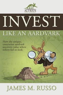 Invest Like an Aardvark by Russo, James M.