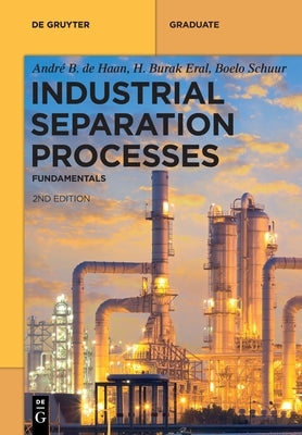 Industrial Separation Processes: Fundamentals by Haan, Andr&#233; B. de