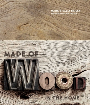 Made of Wood: In the Home by Bailey, Mark
