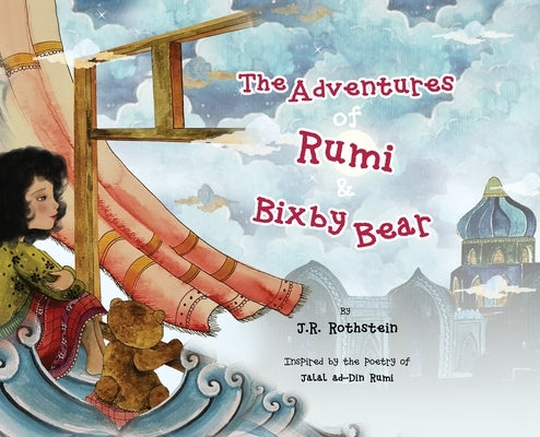 The Adventures of Rumi and Bixby Bear by Rothstein, J. R.