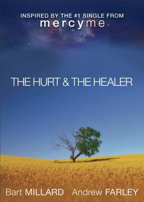 The Hurt & the Healer by Farley, Andrew