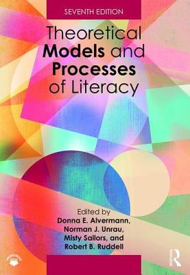 Theoretical Models and Processes of Literacy by Alvermann, Donna E.