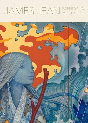 Pareidolia: A Retrospective of Beloved and New Works by James Jean by Jean, James