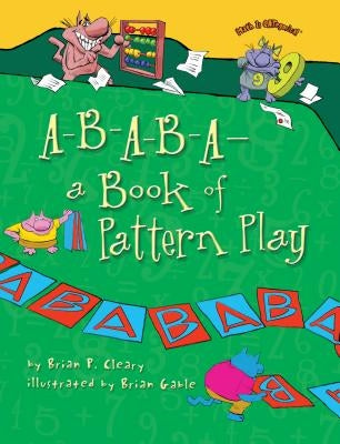 A-B-A-B-A--A Book of Pattern Play by Cleary, Brian P.