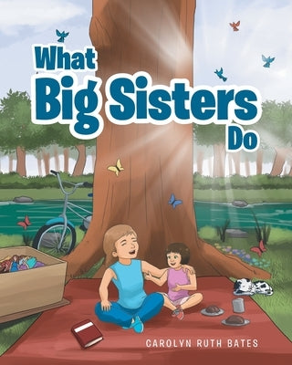 What Big Sisters Do by Bates, Carolyn Ruth