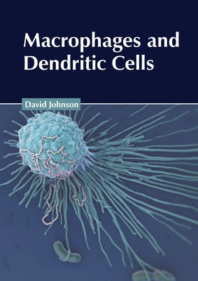 Macrophages and Dendritic Cells by Johnson, David