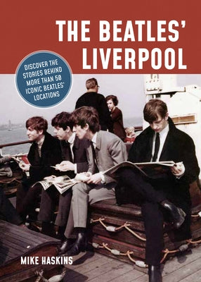 The Beatles' Liverpool by Haskins, Mike