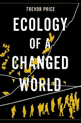 Ecology of a Changed World by Price, Trevor