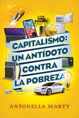 Capitalismo: un antídoto contra la pobreza by Marty, Antonella