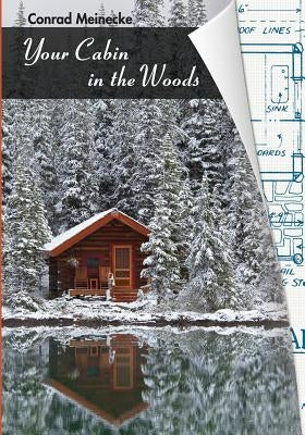 Your Cabin in the Woods by Meinecke, Conrad