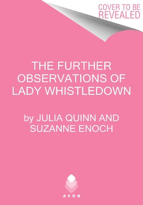 The Further Observations of Lady Whistledown by Quinn, Julia