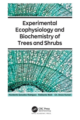 Experimental Ecophysiology and Biochemistry of Trees and Shrubs by Gonz&#225;lez Rodr&#237;guez, Humberto