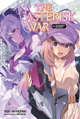 The Asterisk War, Vol. 16 (Light Novel) by Miyazaki, Yuu