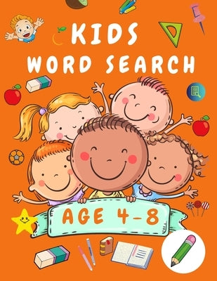 Kid Word Search Book Age 4-8: First Kids Word Search Puzzle Book ages 4-6 & 6-8 - Words Activity Book for Children - Word Find Game Book for Kids - by Johnson, Shanice