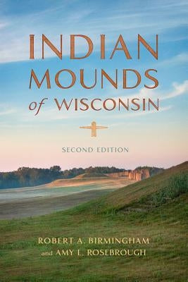 Indian Mounds of Wisconsin by Birmingham, Robert A.