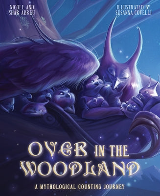 Over in the Woodland: A Mythological Counting Journey by Abreu, Nicole