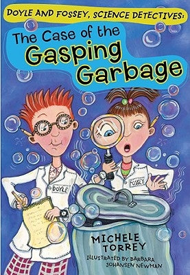 The Case of the Gasping Garbage: Volume 1 by Torrey, Michele