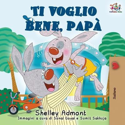 Ti voglio bene, papà: I Love My Dad (Italian Edition) by Admont, Shelley